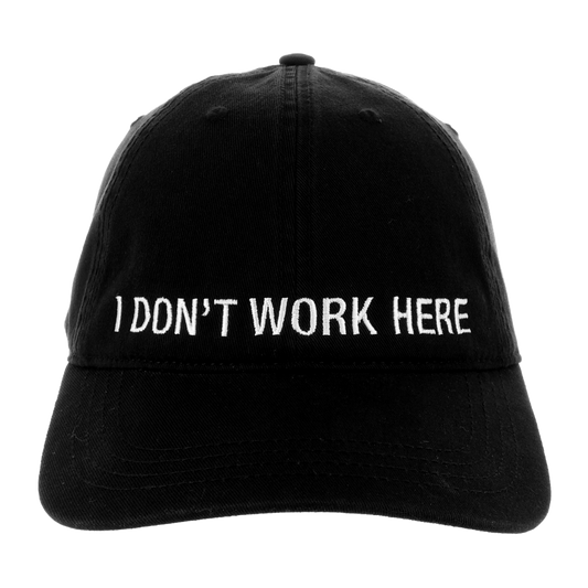 I DON'T WORK HERE HAT